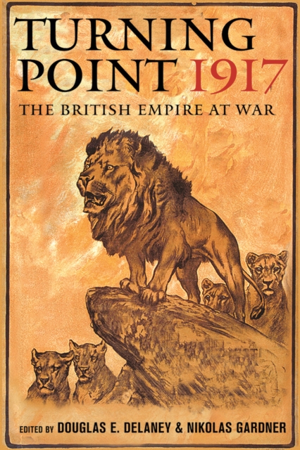 Turning Point 1917 : The British Empire at War, Hardback Book