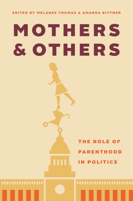Mothers and Others : The Role of Parenthood in Politics, Hardback Book