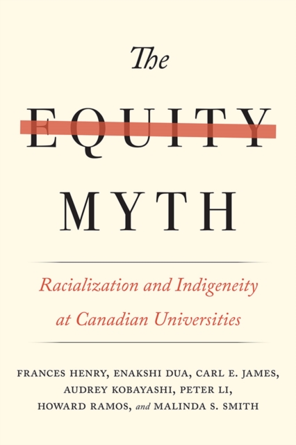The Equity Myth : Racialization and Indigeneity at Canadian Universities, Hardback Book