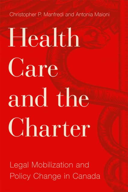 Health Care and the Charter : Legal Mobilization and Policy Change in Canada, Hardback Book
