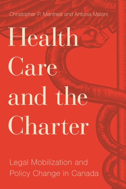 Health Care and the Charter : Legal Mobilization and Policy Change in Canada, Paperback / softback Book