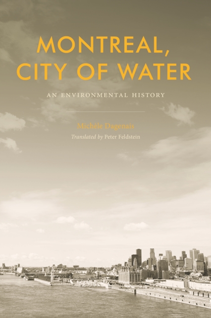 Montreal, City of Water : An Environmental History, Hardback Book