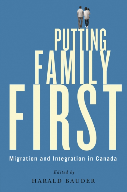 Putting Family First : Migration and Integration in Canada, Paperback / softback Book