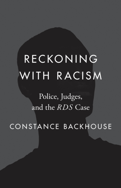 Reckoning with Racism : Police, Judges, and the RDS Case, Hardback Book