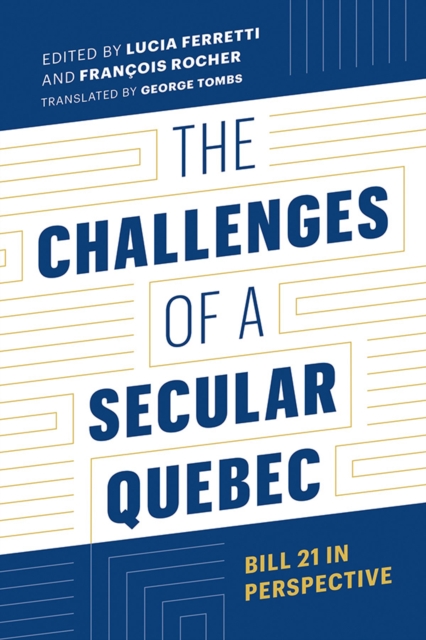 The Challenges of a Secular Quebec : Bill 21 in Perspective, Hardback Book