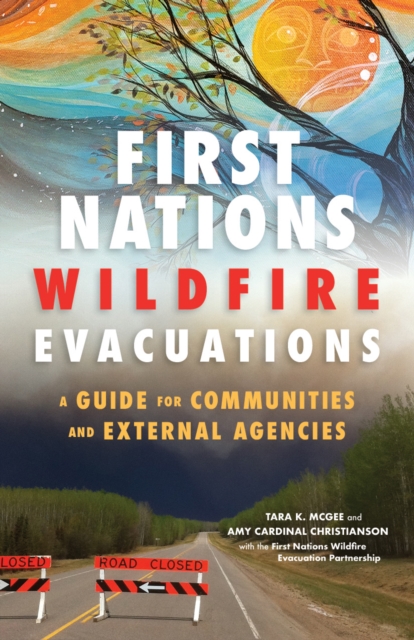 First Nations Wildfire Evacuations : A Guide for Communities and External Agencies, Paperback / softback Book