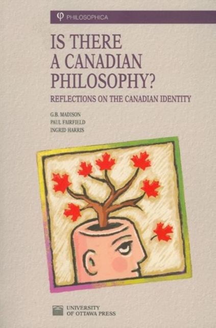 Is There a Canadian Philosophy? : Reflections on the Canadian Identity, Paperback / softback Book