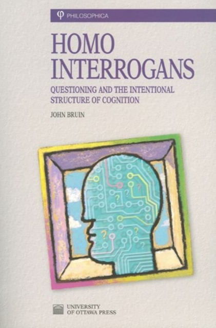 Homo Interrogans : Questioning and the Intentional Structure of Cognition, Paperback / softback Book