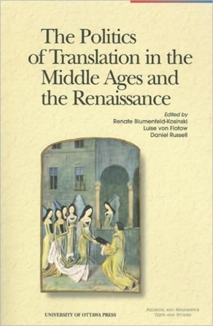 The Politics of Translation in the Middle Ages and the Renaissance, Paperback / softback Book