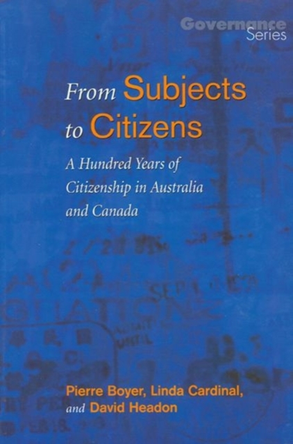 From Subjects to Citizens : A Hundred Years of Citizenship in Australia and Canada, Paperback / softback Book