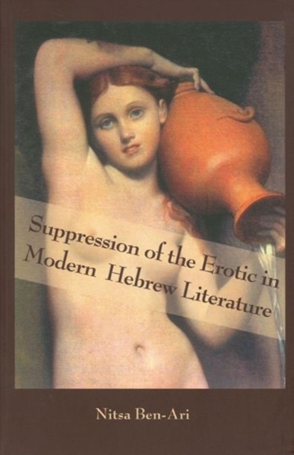 Suppression of the Erotic in Modern Hebrew Literature, Paperback / softback Book
