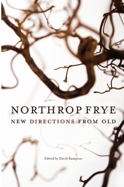 Northrop Frye : New Directions from Old, Paperback / softback Book