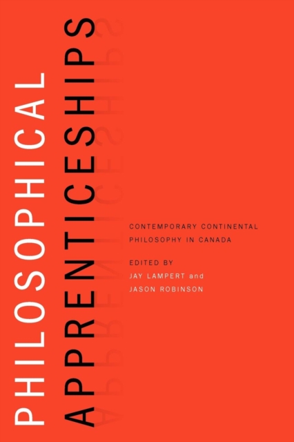 Philosophical Apprenticeships : Contemporary Continental Philosophy in Canada, Paperback / softback Book