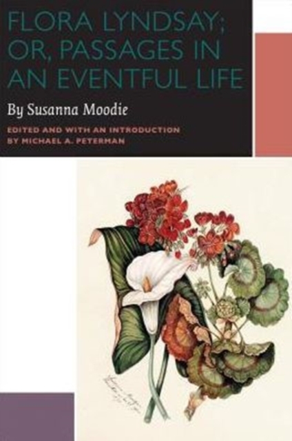 Flora Lyndsay; or, Passages in an Eventful Life : A Novel by Susanna Moodie, Paperback / softback Book