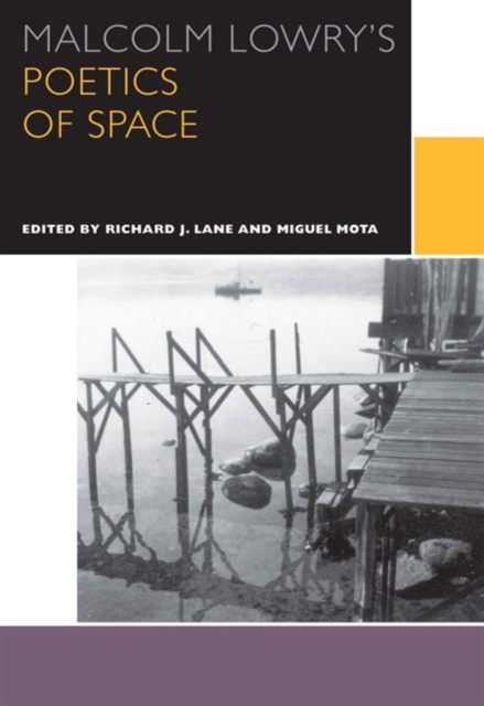 Malcolm Lowry's Poetics of Space, Paperback / softback Book