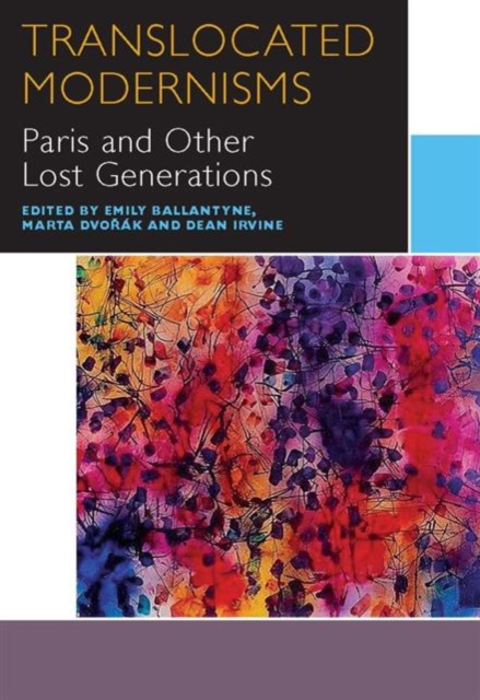 Translocated Modernisms : Paris and Other Lost Generations, Paperback / softback Book