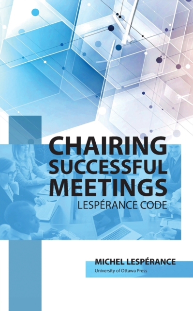 Chairing Successful Meetings : Lesperance Code, Paperback / softback Book