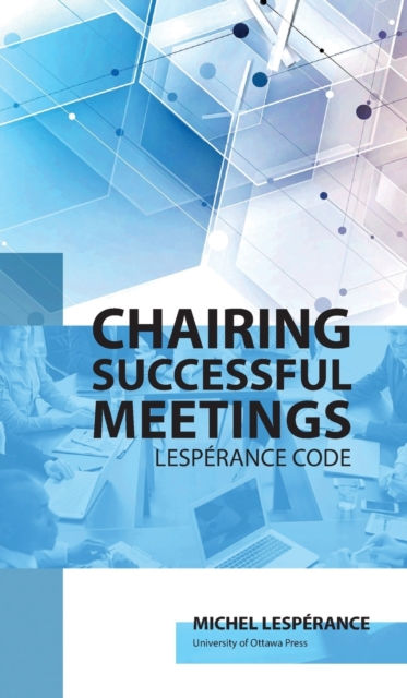 Chairing Successful Meetings : Code Lesperance, Hardback Book