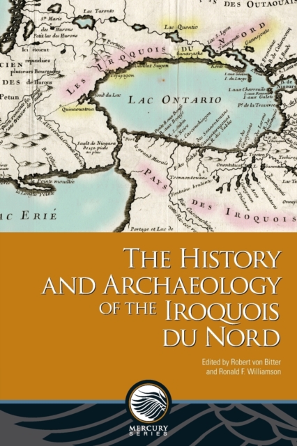 The History and Archaeology of the Iroquois du Nord, Paperback / softback Book