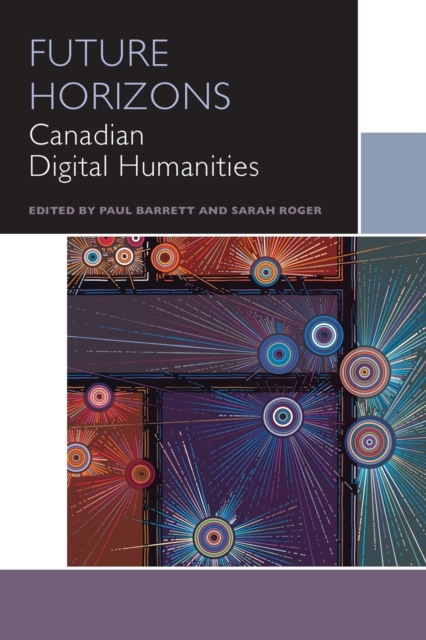 Future Horizons : Canadian Digital Humanities, Paperback / softback Book