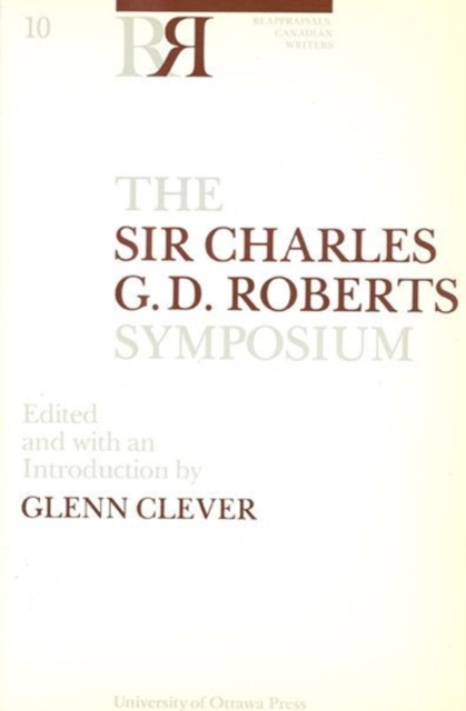 The Sir Charles G.D. Roberts Symposium, Paperback / softback Book