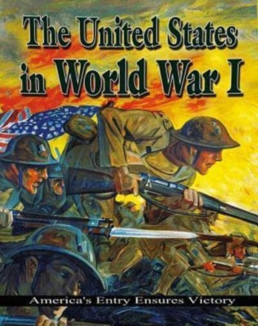 The United States in World War 1 : Americas Entry Ensures Victor, Paperback / softback Book