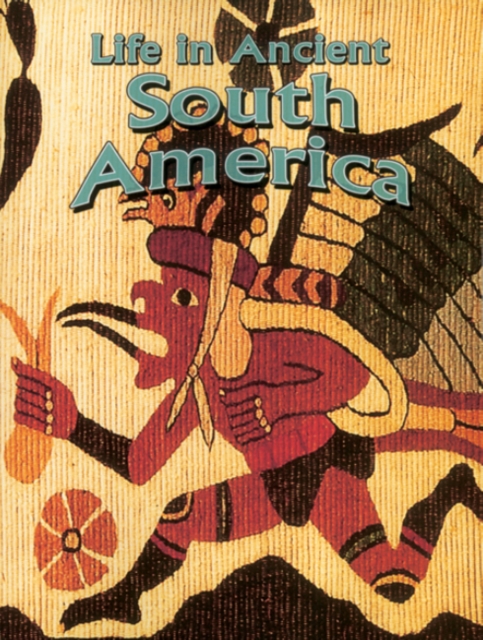 Life in Ancient South America, Paperback / softback Book