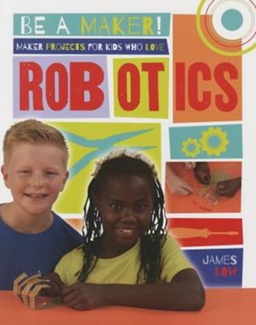 Maker Projects for Kids Who Love Robotics, Paperback / softback Book