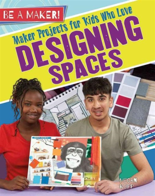 Maker Projects for Kids Who Love Designing Spaces, Paperback / softback Book