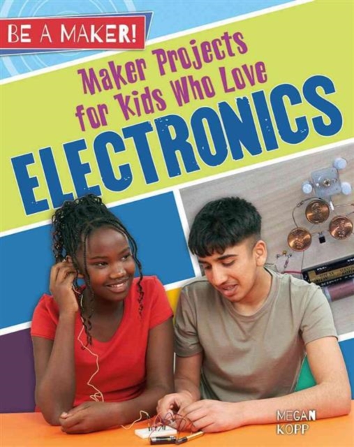 Maker Projects for Kids Who Love Electronics, Paperback / softback Book