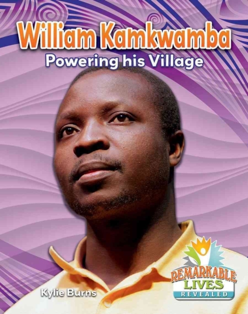 William Kamkwamba : Powering His Village, Paperback / softback Book