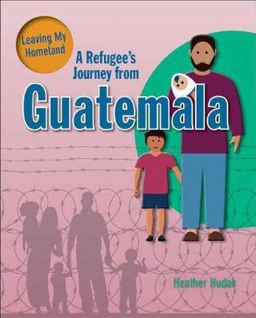 A Refugee's Journey From Guatemala, Paperback / softback Book