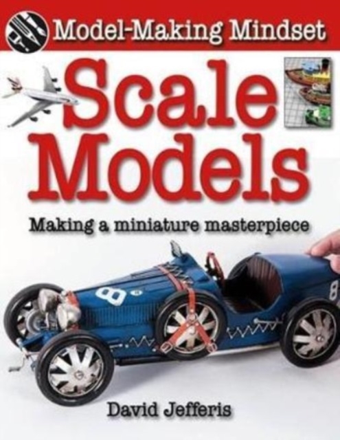 Scale Models : Making a Miniature Masterpiece, Paperback / softback Book