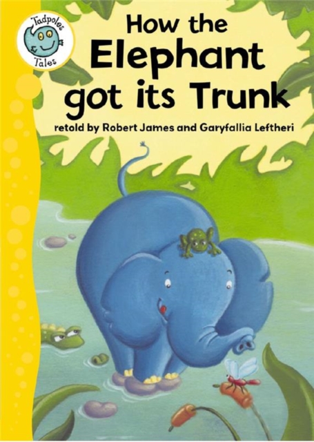 How the Elephant Got Its Trunk, Paperback / softback Book