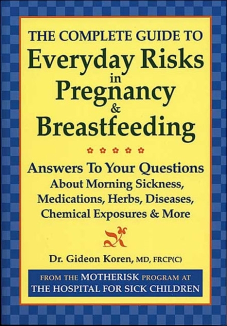 Complete Guide to Everyday Risks in Pregnancy & Breastfeeding, Paperback / softback Book