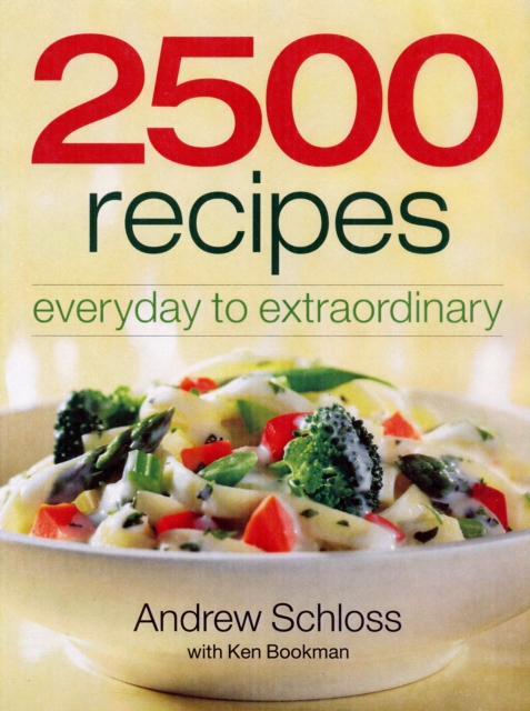 2500 Recipes: Everyday to Extraordinary, Paperback / softback Book