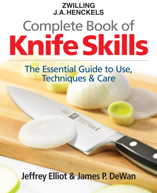 Zwilling J.A. Henkels Complete Book of Knife Skills : The Essential Guide to Use, Techniques & Care, Hardback Book