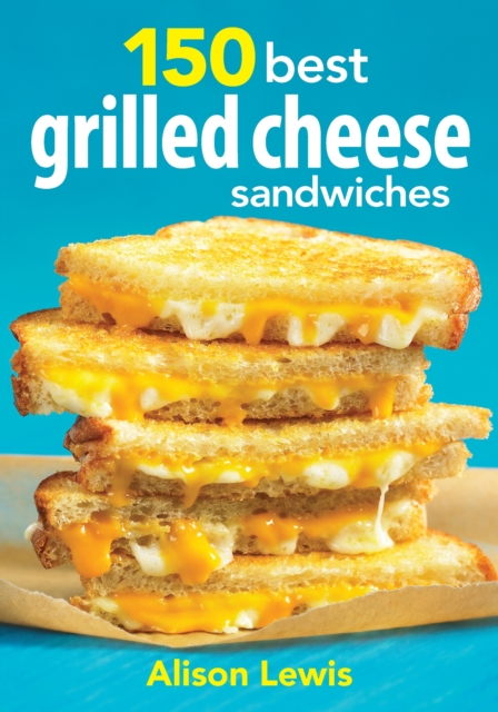 150 Best Grilled Cheese Sandwiches, Paperback / softback Book
