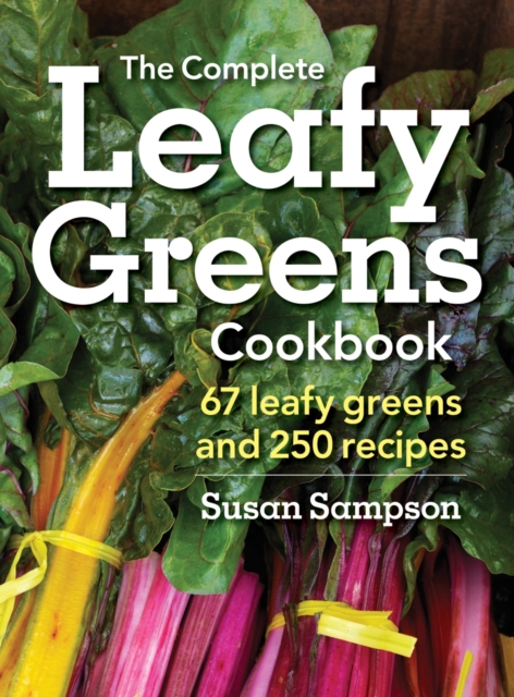 Complete Leafy Greens Cookbook: 67 Leafy Greens and 250 Recipes, Paperback / softback Book