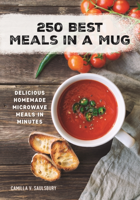 250 Best Meals in a Mug: Delicious Homemade Microwave Meals in Minutes, Paperback / softback Book