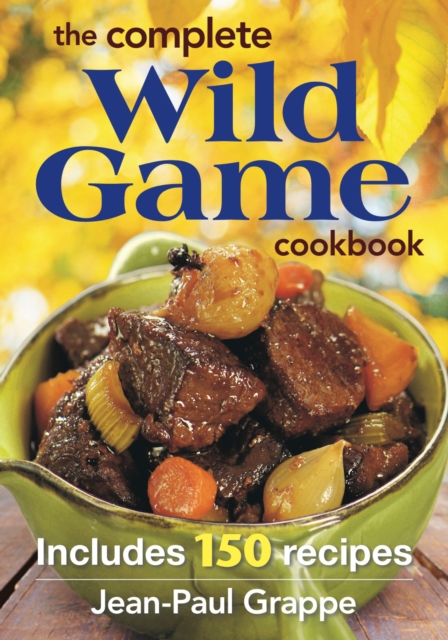 Complete Wild Game Cookbook, Paperback / softback Book