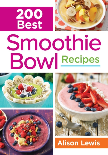 200 Best Smoothie Bowl Recipes, Paperback / softback Book