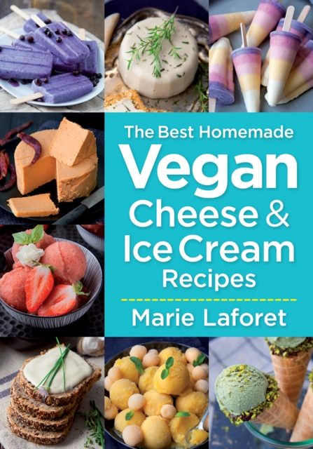 Best Homemade Vegan Cheese and Ice Cream Recipes, Paperback / softback Book