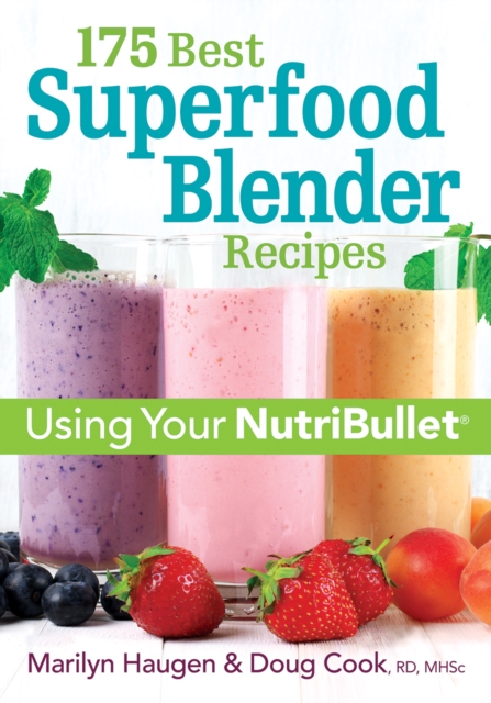 175 Best Superfood Blender Recipes: Using Your NutriBullet(R), Paperback / softback Book