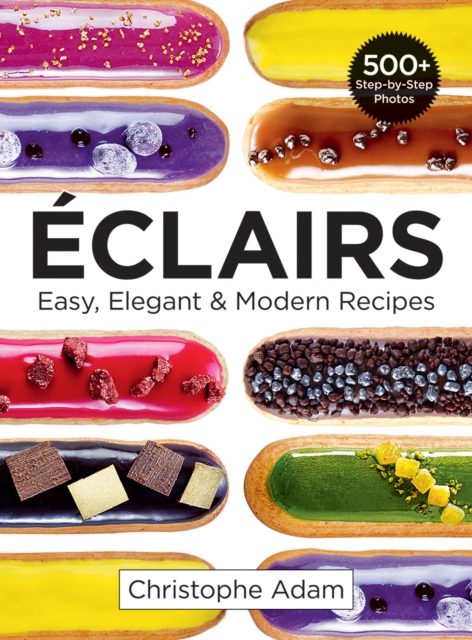 Eclairs: Easy, Elegant and Modern Recipes, Paperback / softback Book