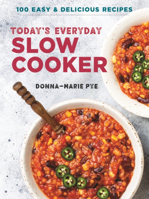 Today's Everyday Slow Cooker : 100 Easy and Delicious Recipes, Paperback / softback Book