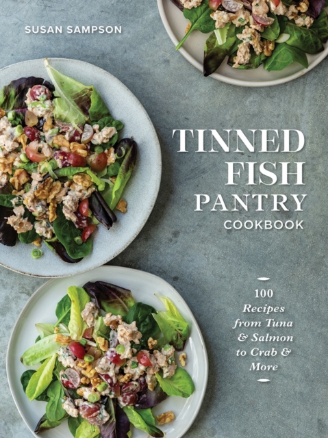 Tinned Fish Pantry Cookbook : 100 Recipes from Tuna and Salmon to Crab and More, Paperback / softback Book