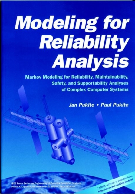 Modeling for Reliability Analysis : Markov Modeling for Reliability, Maintainability, Safety, and Supportability Analyses of Complex Systems, Paperback / softback Book