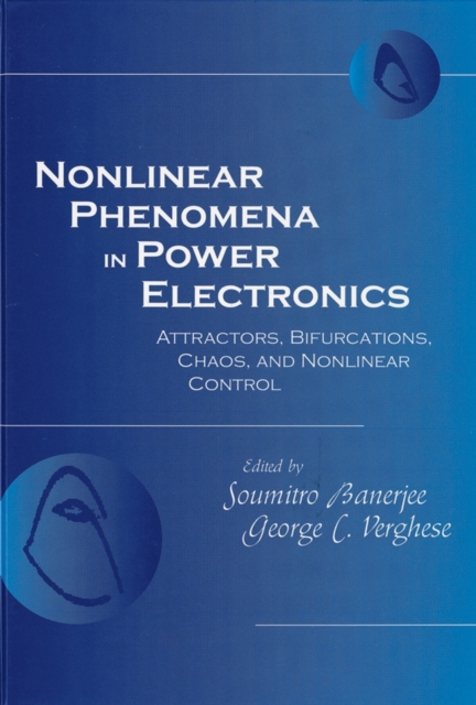 Nonlinear Phenomena in Power Electronics : Bifurcations, Chaos, Control, and Applications, Hardback Book