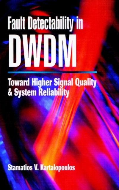 Fault Detectability in DWDM : Toward Higher Signal Quality and System Reliability, Hardback Book